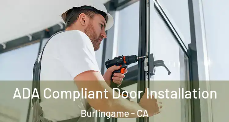  ADA Compliant Door Installation Burlingame - CA