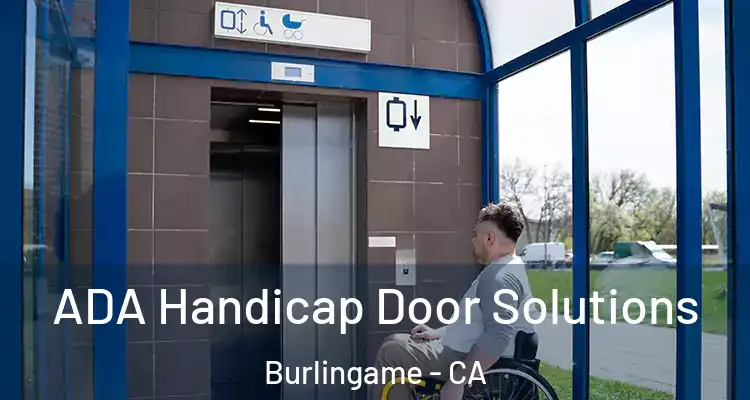  ADA Handicap Door Solutions Burlingame - CA