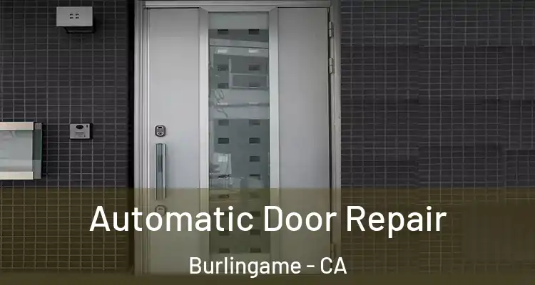  Automatic Door Repair Burlingame - CA