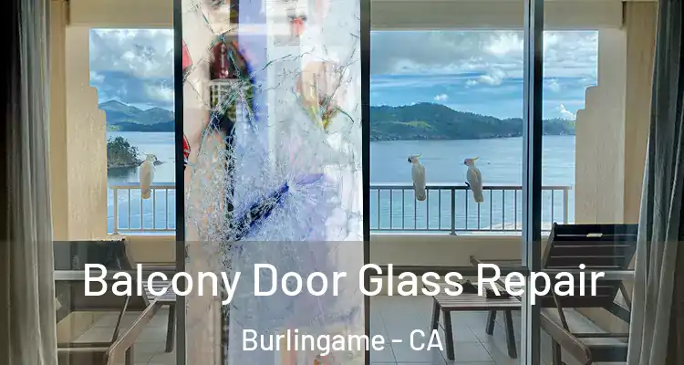  Balcony Door Glass Repair Burlingame - CA