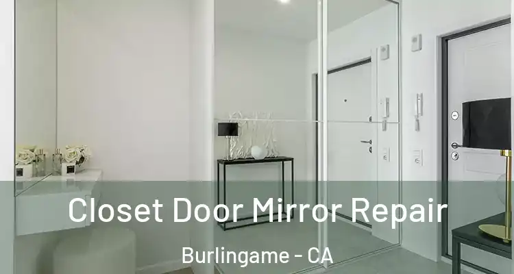  Closet Door Mirror Repair Burlingame - CA