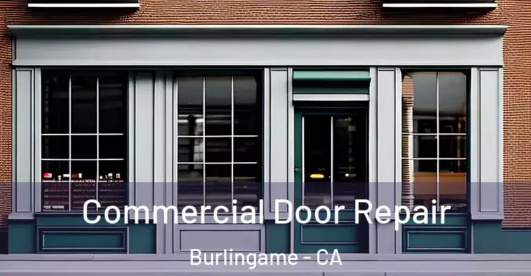  Commercial Door Repair Burlingame - CA