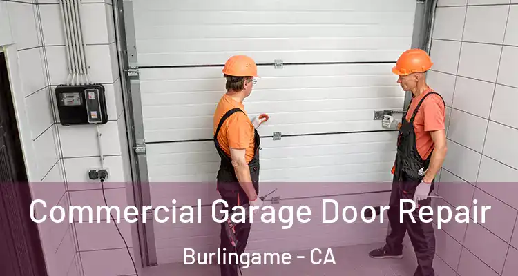  Commercial Garage Door Repair Burlingame - CA