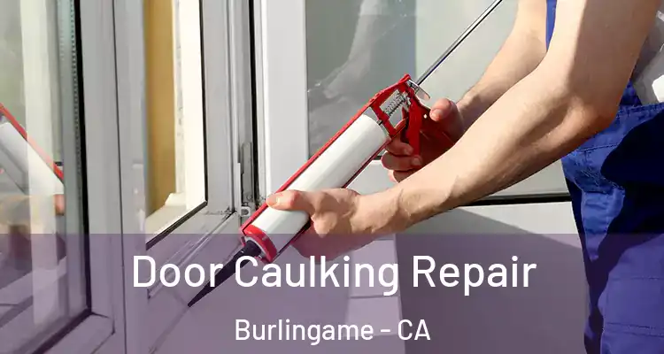 Door Caulking Repair Burlingame - CA
