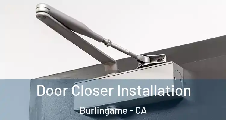  Door Closer Installation Burlingame - CA