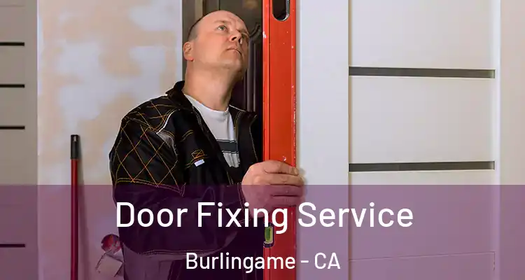  Door Fixing Service Burlingame - CA