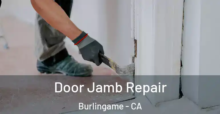  Door Jamb Repair Burlingame - CA