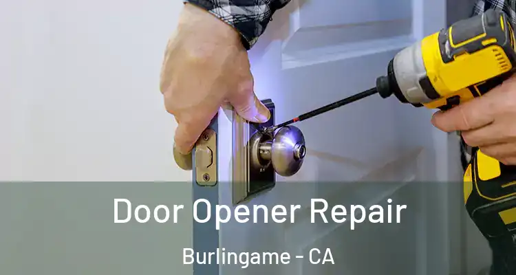  Door Opener Repair Burlingame - CA