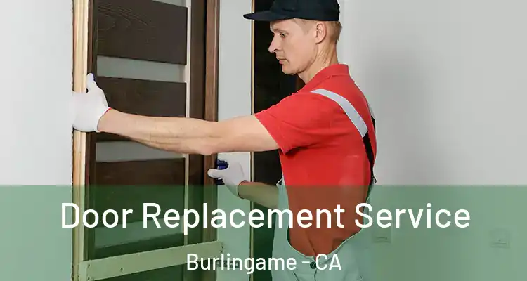  Door Replacement Service Burlingame - CA