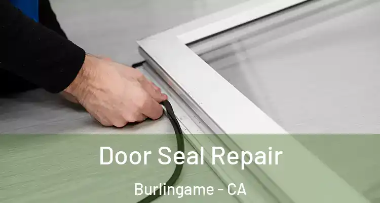  Door Seal Repair Burlingame - CA