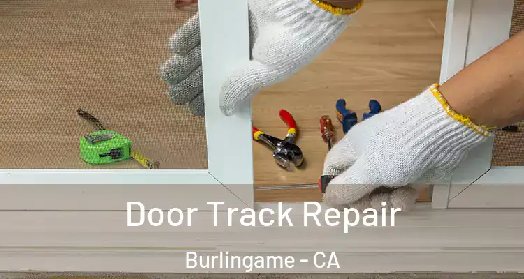  Door Track Repair Burlingame - CA