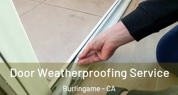  Door Weatherproofing Service Burlingame - CA