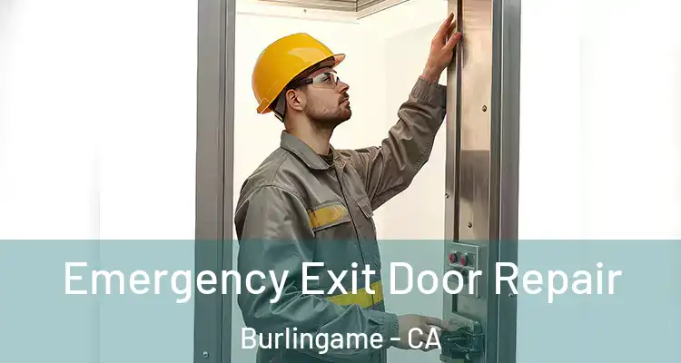  Emergency Exit Door Repair Burlingame - CA
