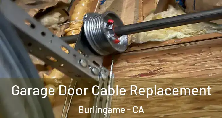  Garage Door Cable Replacement Burlingame - CA