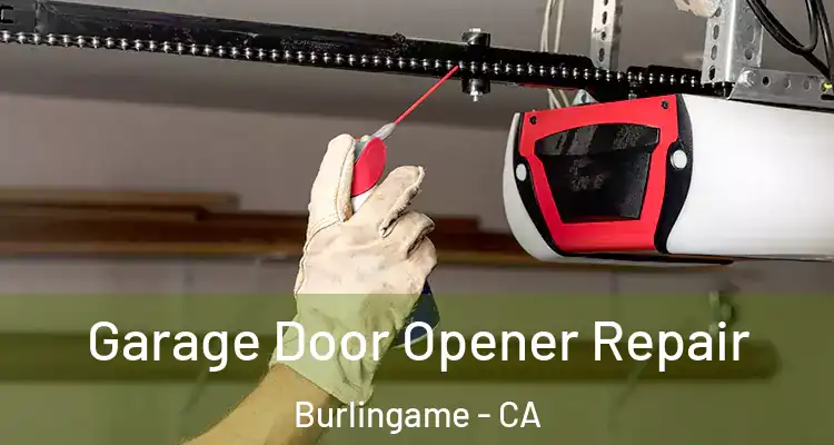  Garage Door Opener Repair Burlingame - CA