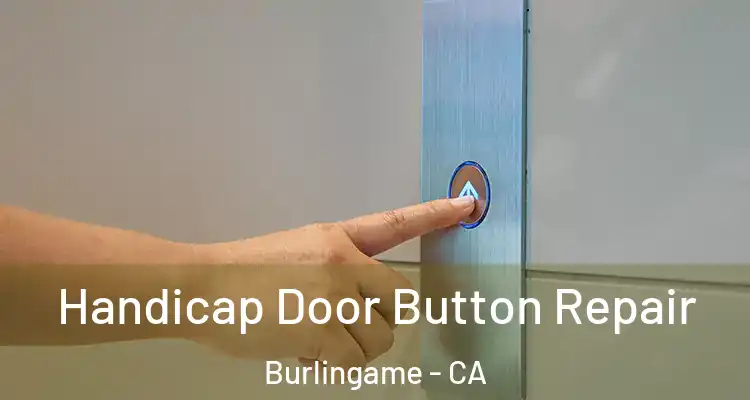  Handicap Door Button Repair Burlingame - CA