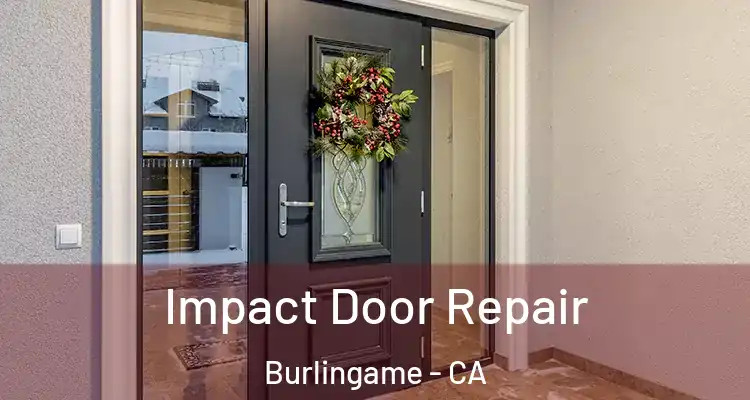  Impact Door Repair Burlingame - CA