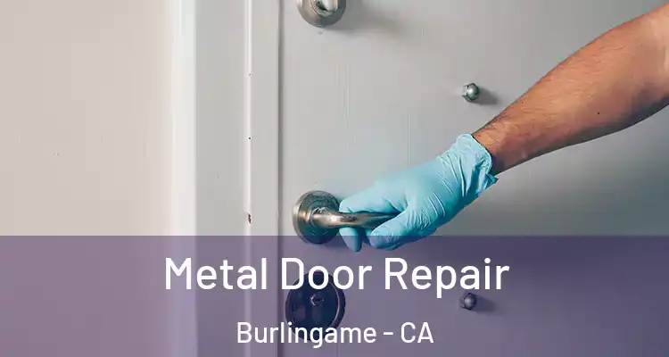  Metal Door Repair Burlingame - CA