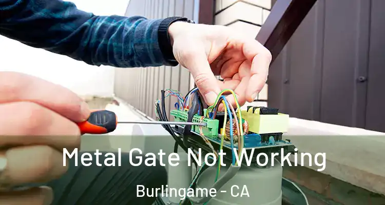  Metal Gate Not Working Burlingame - CA