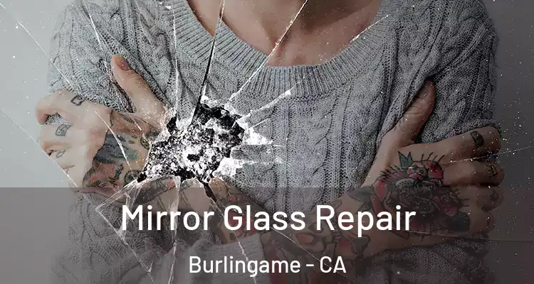  Mirror Glass Repair Burlingame - CA