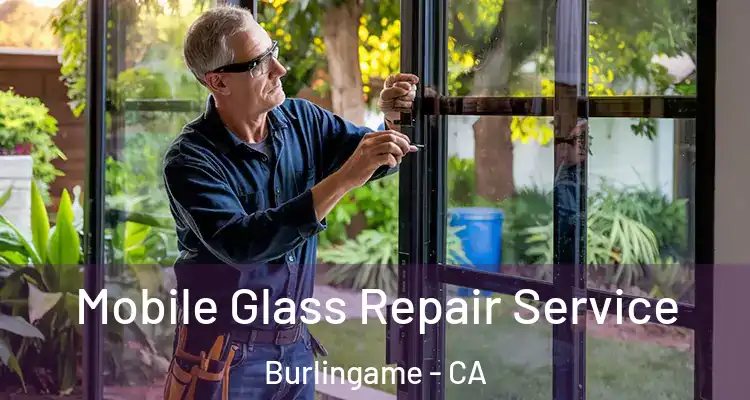  Mobile Glass Repair Service Burlingame - CA