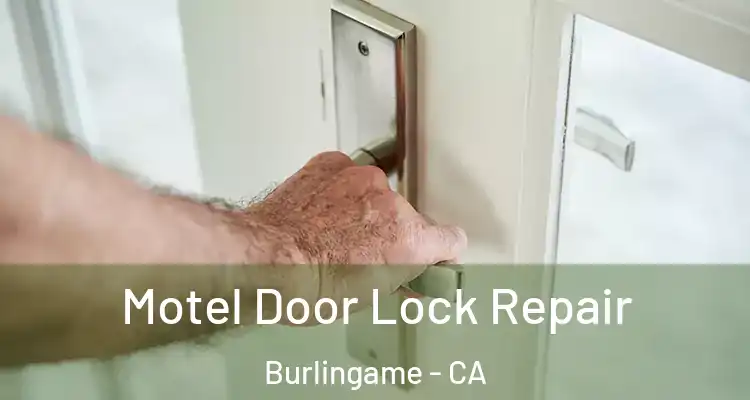  Motel Door Lock Repair Burlingame - CA