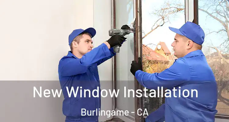  New Window Installation Burlingame - CA