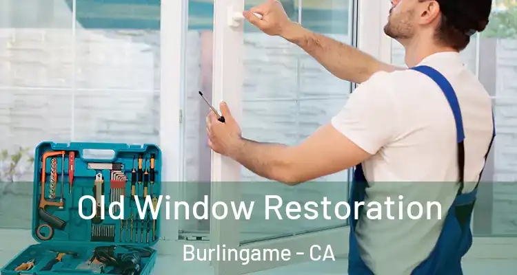  Old Window Restoration Burlingame - CA
