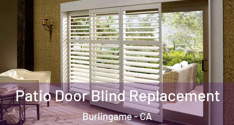  Patio Door Blind Replacement Burlingame - CA