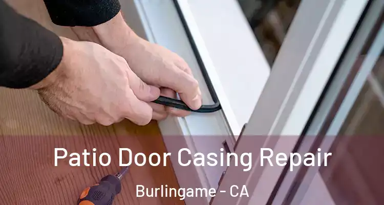  Patio Door Casing Repair Burlingame - CA