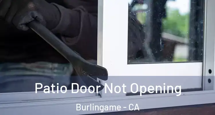  Patio Door Not Opening Burlingame - CA