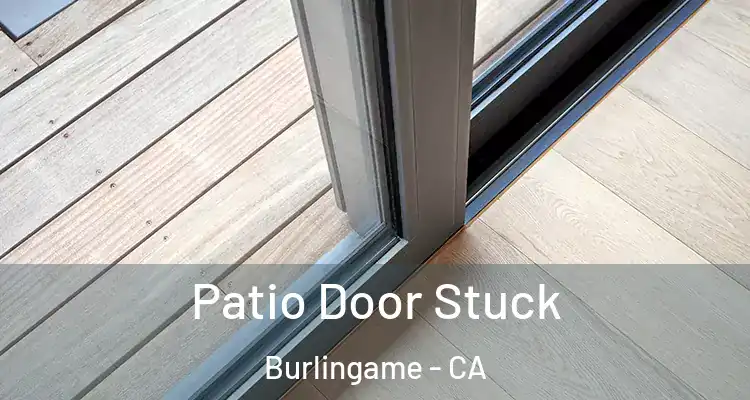  Patio Door Stuck Burlingame - CA