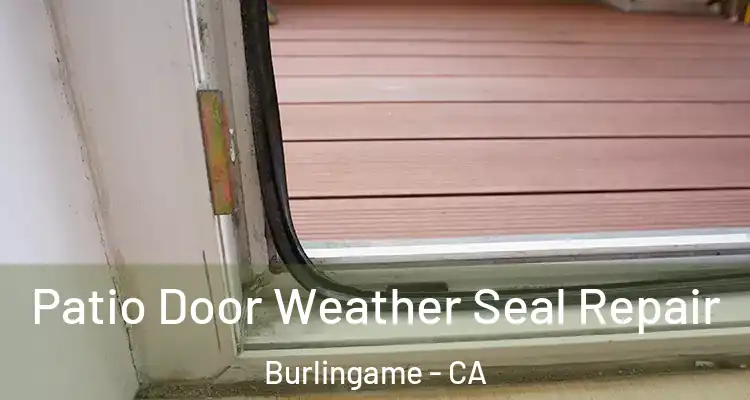  Patio Door Weather Seal Repair Burlingame - CA