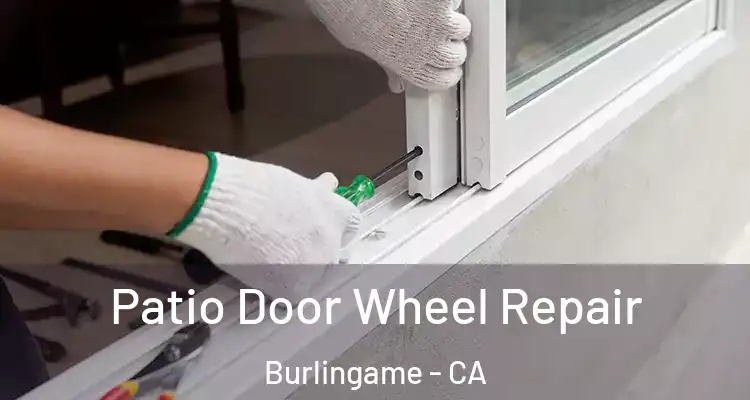  Patio Door Wheel Repair Burlingame - CA