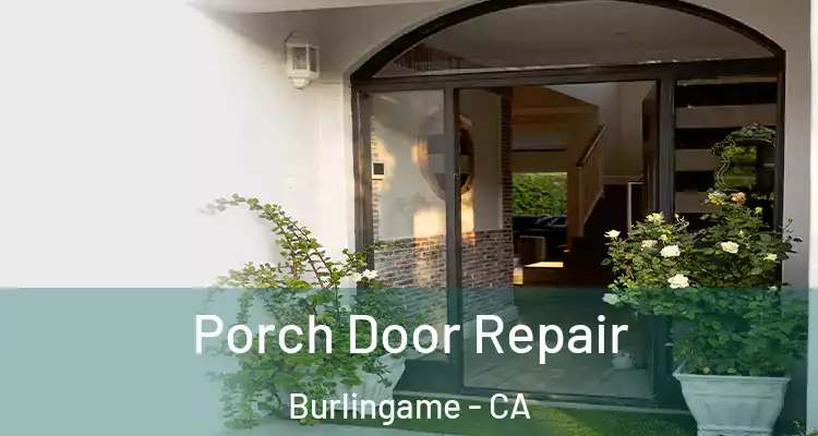  Porch Door Repair Burlingame - CA