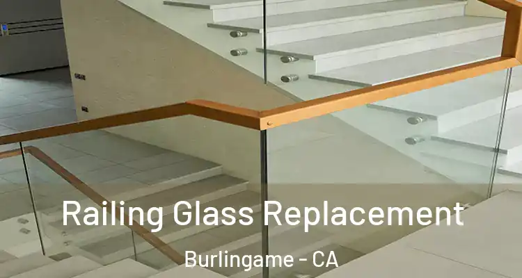 Railing Glass Replacement Burlingame - CA