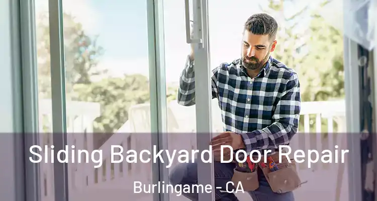  Sliding Backyard Door Repair Burlingame - CA