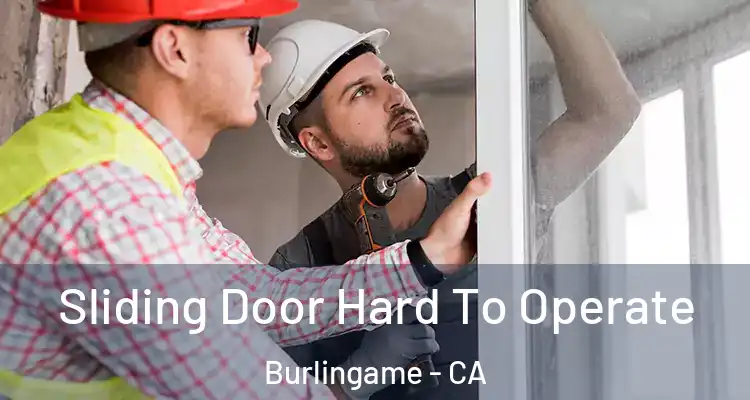  Sliding Door Hard To Operate Burlingame - CA