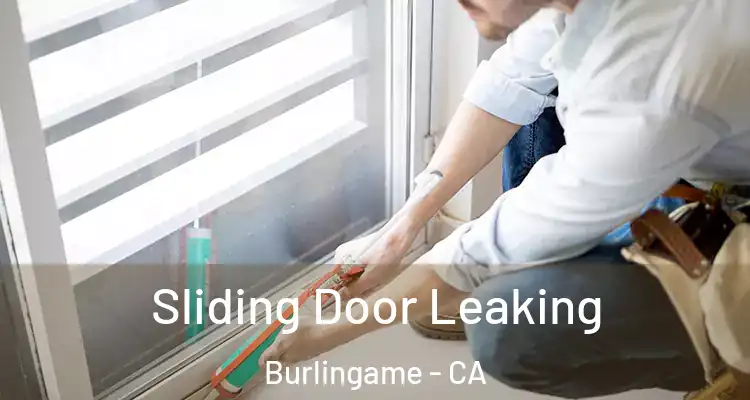  Sliding Door Leaking Burlingame - CA