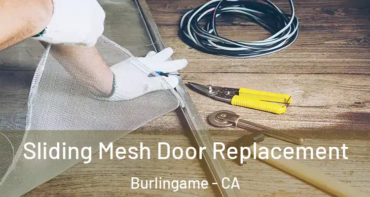  Sliding Mesh Door Replacement Burlingame - CA