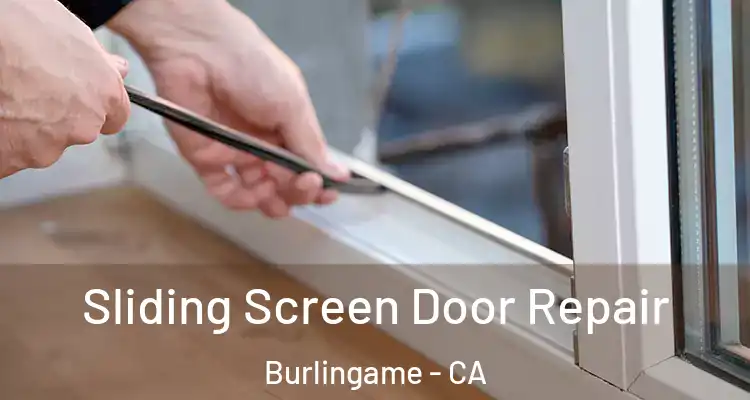  Sliding Screen Door Repair Burlingame - CA