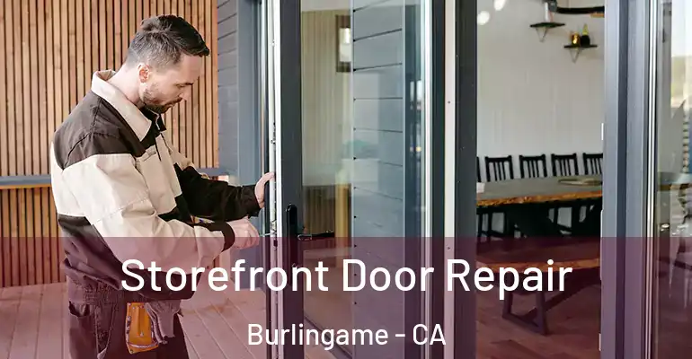  Storefront Door Repair Burlingame - CA