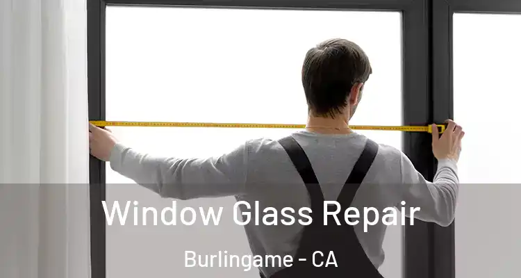  Window Glass Repair Burlingame - CA